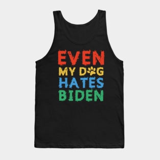 Even My Dog Hates Biden Tank Top